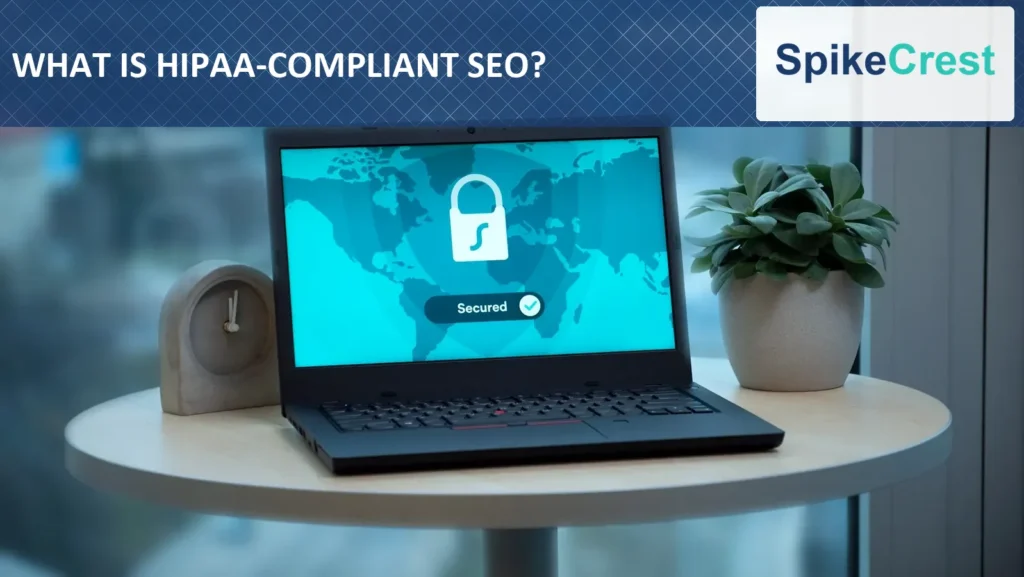 What Is HIPAA-Compliant SEO? A Guide for Addiction Treatment Centers