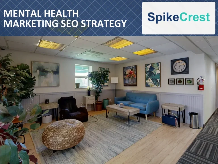Mental Health Marketing SEO Strategy — SpikeCrest addiction treatment SEO